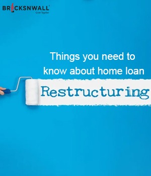 Things You Need To Know About Home Loan Restructuring  